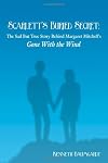 Scarlett's Buried Secret: The Sad but True Story Behind Margaret Mitchell's ''Gone With the Wind''