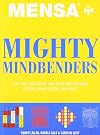 Mensa Mighty Mindbenders: Test Your Intelligence with These Mind-boggling Puzzles, Brain-teasers, and Mazes