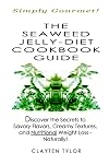 The Seaweed Jelly-Diet Cookbook Guide