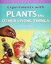 Experiments with Plants and Other Living Things (Science Lab)
