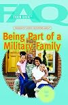 Frequently Asked Questions About : Being Part of a Military Family