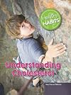 Healthy Habits : Understanding Cholesterol