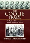 The Coolie Trade: The Traffic in Chinese Laborers to Latin America