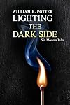 Lighting the Dark Side (Six Modern Tales)