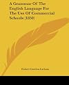 A Grammar Of The English Language For The Use Of Commercial Schools (1850)