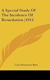 A Special Study Of The Incidence Of Retardation (1911)