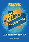 Pre-Algebra: The Easy Way (Barron's Easy Way)