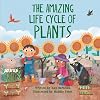 The Amazing Life Cycle of Plants (Look and Wonder)