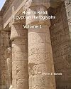 How To Read Egyptian Hieroglyphs: For High School Students In Grades 9 Through 12 (Volume 1)