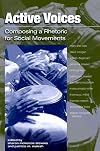Active Voices: Composing a Rhetoric for Social Movements