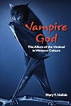 Vampire God: The Allure of the Undead in Western Culture