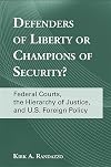 Defenders of Liberty or Champions of Security?: Federal Courts, the Hierarchy of Justice, and U.S. Foreign Policy (Suny Series in American Constitutionalism)