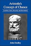 Aristotle's Concept of Chance: Accidents, Cause, Necessity, and Determinism