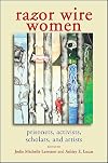 Razor Wire Women: Prisoners, Activists, Scholars, and Artists (SUNY Series in Women, Crime, and Criminology)