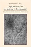 Hegel, Deleuze, and the Critique of Representation: Dialectics of Negation and Difference (Suny Series, Intersections: Philosophy and Critical Theory)