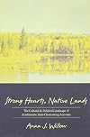 Strong Hearts, Native Lands: The Cultural and Political Landscape of Anishinaabe Anti-Clearcutting Activism (SUNY series, Tribal Worlds: Critical Studies in American Indian Nation Building)