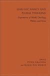 Jean-Luc Nancy and Plural Thinking: Expositions of World, Ontology, Politics, and Sense