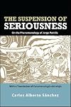 The Suspension of Seriousness: On the Phenomenology of Jorge Portilla, With a Translation of Fenomenología del relajo (SUNY series in Latin American and Iberian Thought and Culture)