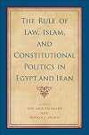The Rule of Law, Islam, and Constitutional Politics in Egypt and Iran (Suny Series, Pangaea II: Global/Local Studies)