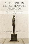 Antigone, in Her Unbearable Splendor: New Essays on Jacques Lacan's The Ethics of Psychoanalysis (SUNY series, Intersections: Philosophy and Critical Theory)
