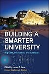 Building a Smarter University: Big Data, Innovation, and Analytics (SUNY series, Critical Issues in Higher Education)