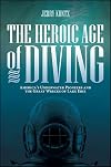 The heroic age of diving : America's underwater pioneers and the great wrecks of Lake Erie