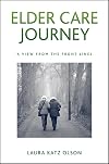 Elder Care Journey: A View from the Front Lines (SUNY series in New Political Science)