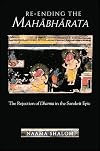 Re-ending the Mahabharata: The Rejection of Dharma in the Sanskrit Epic (SUNY series in Hindu Studies)