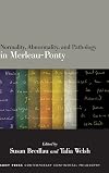 Normality, Abnormality, and Pathology in Merleau-Ponty (SUNY in Contemporary Continental Philosophy)