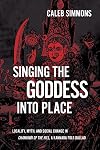 Singing the Goddess into Place: Locality, Myth, and Social Change in Chamundi of the Hill, a Kannada Folk Ballad (SUNY series in Hindu Studies)