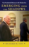 Emerging from the Shadows: Vice Presidential Influence in the Modern Era (Suny on the Presidency: Contemporary Issues)