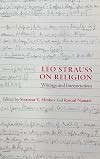 Leo Strauss on Religion: Writings and Interpretations (Suny the Thought and Legacy of Leo Strauss)