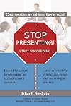Stop Presenting! Start Succeeding