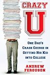 Crazy U: One Dad's Crash Course in Getting His Kid Into College