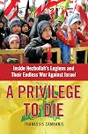 A Privilege to Die: Inside Hezbollah's Legions and Their Endless War Against Israel