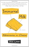 Immortal Milk: Adventures in Cheese
