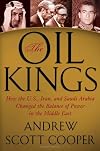 The Oil Kings: How the U.S., Iran, and Saudi Arabia Changed the Balance of Power in the Middle East