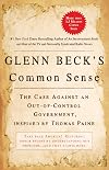 Glenn Beck's Common Sense: The Case Against an Out-of-Control Government, Inspired by Thomas Paine