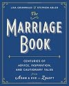 The Marriage Book: Centuries of Advice, Inspiration, and Cautionary Tales from Adam and Eve to Zoloft