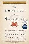 The Emperor of All Maladies: A Biography of Cancer