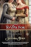 To Die For: A Novel of Anne Boleyn