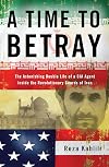 A Time to Betray: The Astonishing Double Life of a CIA Agent Inside the Revolutionary Guards of Iran