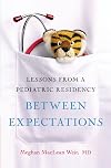 Between Expectations: Lessons from a Pediatric Residency