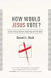 How Would Jesus Vote?: Do Your Political Views Really Align With The Bible?