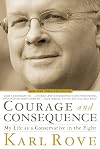 Courage and Consequence: My Life as a Conservative in the Fight