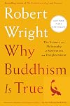 Why Buddhism is True: The Science and Philosophy of Meditation and Enlightenment