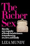 The Richer Sex: How the New Majority of Female Breadwinners Is Transforming Sex, Love and Family