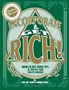 Incorporate & Get Rich!: How to Cut Taxes 70% & Protect Your Assets Forever!