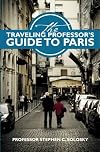 The Traveling Professor's Guide To Paris
