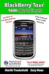 BlackBerry Tour 9600 Made Simple: For the 9630, 9600 and all 96xx Series BlackBerry Smartphones (Made Simple Guide Book)